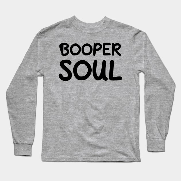 Booper Soul Long Sleeve T-Shirt by dikleyt